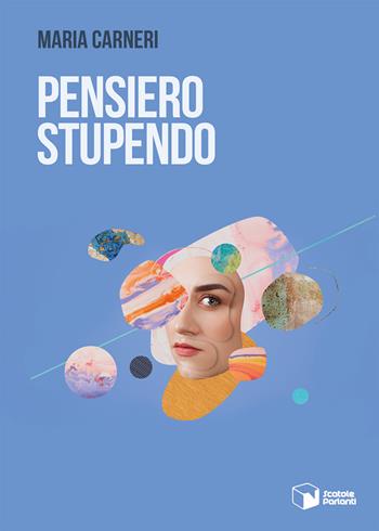 Pensiero stupendo - Maria Carneri - Libro Scatole Parlanti 2021, Voci | Libraccio.it
