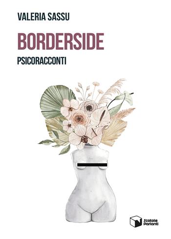 Borderside. Psicoracconti - Valeria Sassu - Libro Scatole Parlanti 2021, Voci | Libraccio.it