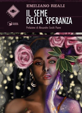 Il seme della speranza - Emiliano Reali - Libro Scatole Parlanti 2021, Mondi | Libraccio.it