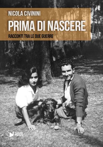 Prima di nascere. Racconti tra le due guerre - Nicola Civinini - Libro Scatole Parlanti 2021, Voci | Libraccio.it