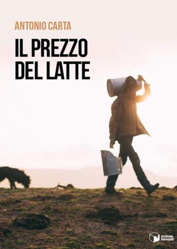 Il prezzo del latte - Antonio Carta - Libro Scatole Parlanti 2021, Voci | Libraccio.it