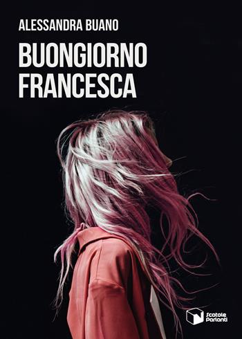 Buongiorno Francesca - Alessandra Buano - Libro Scatole Parlanti 2021, Voci | Libraccio.it