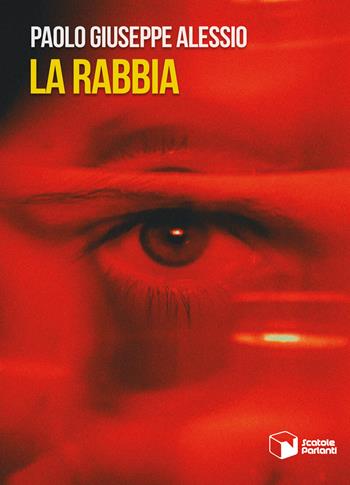 La rabbia - Paolo Giuseppe Alessio - Libro Scatole Parlanti 2022, Soffi | Libraccio.it
