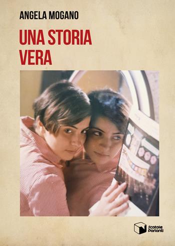 Una storia vera - Angela Mogano - Libro Scatole Parlanti 2022, Voci | Libraccio.it