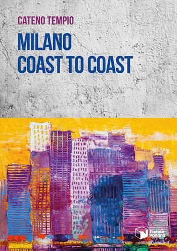 Milano coast to coast - Cateno Tempio - Libro Scatole Parlanti 2022, Voci | Libraccio.it