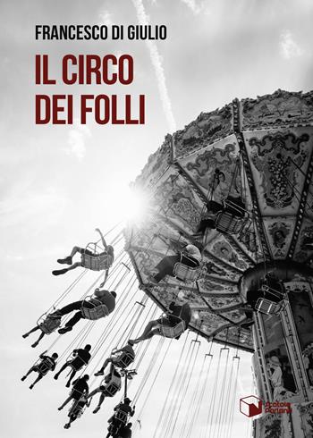 Il circo dei folli - Francesco Di Giulio - Libro Scatole Parlanti 2022, Voci | Libraccio.it