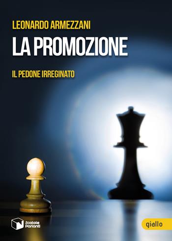 La promozione. Il pedone irreginato - Leonardo Armezzani - Libro Scatole Parlanti 2022, Voci | Libraccio.it