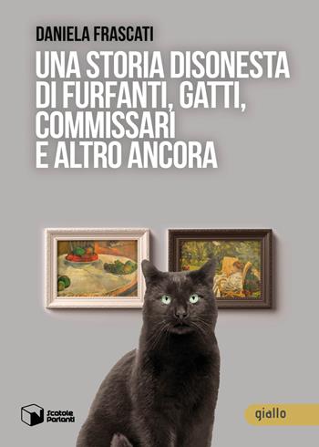 Una storia disonesta di furfanti, gatti, commissari e altro ancora - Daniela Frascati - Libro Scatole Parlanti 2022, Voci | Libraccio.it