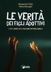 Le verità dei figli adottivi. Luci e ombre dell'adozione internazionale