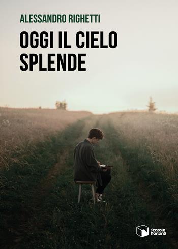 Oggi il cielo splende - Alessandro Righetti - Libro Scatole Parlanti 2022, Voci | Libraccio.it