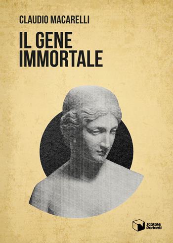 Il gene immortale - Claudio Macarelli - Libro Scatole Parlanti 2022, Voci | Libraccio.it