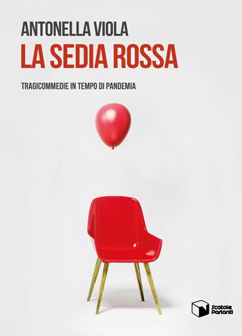 La sedia rossa. Tragicommedie in tempo di pandemia - A. Viola - Libro Scatole Parlanti 2022, Soffi | Libraccio.it