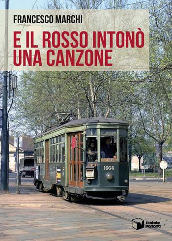 E il Rosso intonò una canzone - Francesco Marchi - Libro Scatole Parlanti 2022, Voci | Libraccio.it