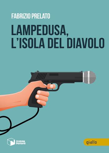Lampedusa, l'isola del Diavolo - Fabrizio Prelato - Libro Scatole Parlanti 2022, Voci | Libraccio.it