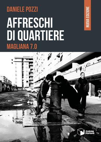 Affreschi di quartiere. Magliana 7.0 - Daniele Pozzi - Libro Scatole Parlanti 2022, Forme | Libraccio.it