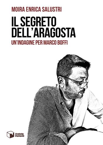 Il segreto dell'aragosta. Un'indagine per Marco Boffi - Moira Enrica Salustri - Libro Scatole Parlanti 2022, Voci | Libraccio.it
