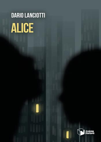 Alice - Dario Lanciotti - Libro Scatole Parlanti 2022, Voci | Libraccio.it