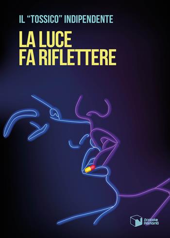 La luce fa riflettere - Il «Tossico» Indipendente - Libro Scatole Parlanti 2022, Voci | Libraccio.it