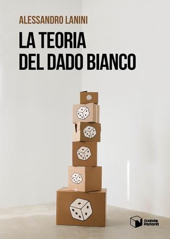 La teoria del dado bianco - Alessandro Lanini - Libro Scatole Parlanti 2022, Voci | Libraccio.it