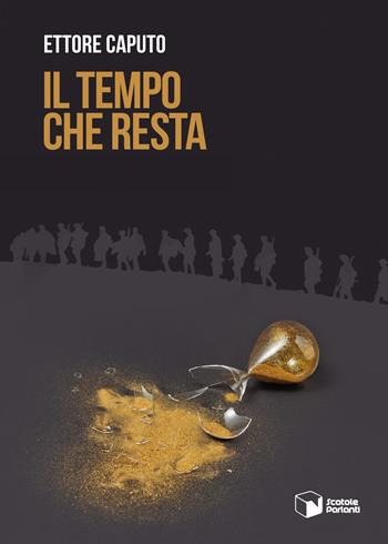 Il tempo che resta - Ettore Caputo - Libro Scatole Parlanti 2022, Voci | Libraccio.it