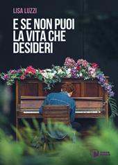 E se non puoi la vita che desideri