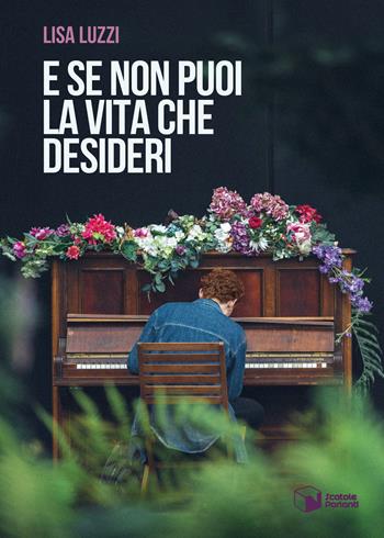 E se non puoi la vita che desideri - Lisa Luzzi - Libro Scatole Parlanti 2022, Voci | Libraccio.it