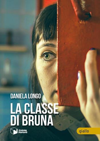 La classe di Bruna - Daniela Longo - Libro Scatole Parlanti 2022, Voci | Libraccio.it