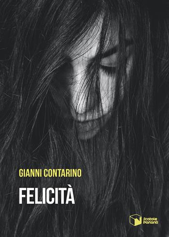 Felicità - Gianni Contarino - Libro Scatole Parlanti 2023 | Libraccio.it