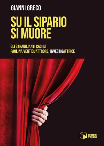 Su il sipario si muore. Gli strabilianti casi di Paolina Ventiquattrore, investigattrice - Gianni Greco - Libro Scatole Parlanti 2023, Voci | Libraccio.it