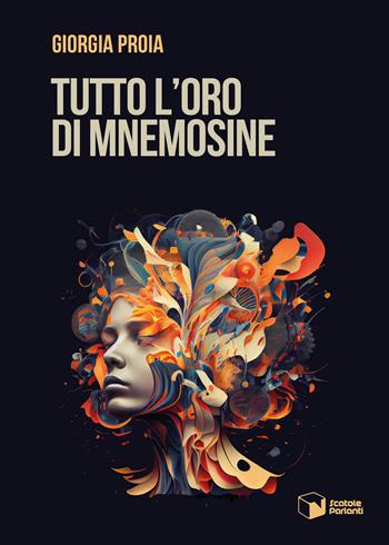 Tutto l'oro di Mnemosine - Giorgia Proia - Libro Scatole Parlanti 2023, Voci | Libraccio.it