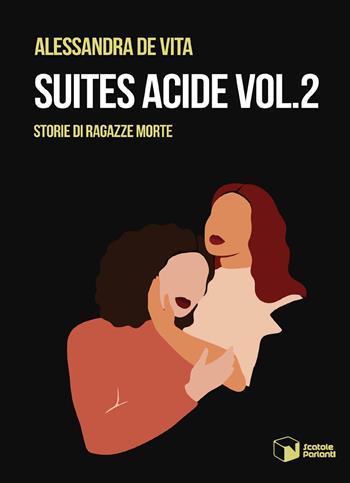 Suites acide. Vol. 2: Storie di ragazze morte - Alessandra De Vita - Libro Scatole Parlanti 2023, Soffi | Libraccio.it