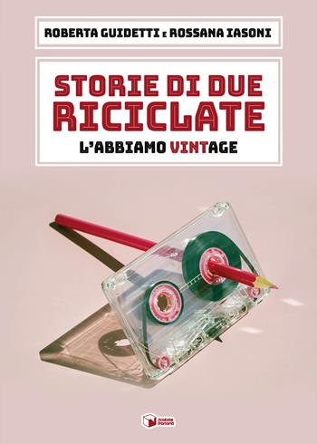 Storie di due riciclate. L'abbiamo VintAge - Roberta Guidetti, Rossana Iasoni - Libro Scatole Parlanti 2023, Forme | Libraccio.it