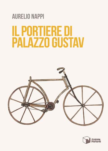 Il portiere di palazzo Gustav - Aurelio Nappi - Libro Scatole Parlanti 2023, Voci | Libraccio.it