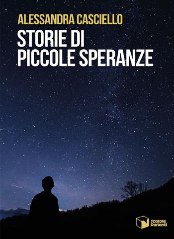Storie di piccole speranze - Alessandra Casciello - Libro Scatole Parlanti 2023, Soffi | Libraccio.it