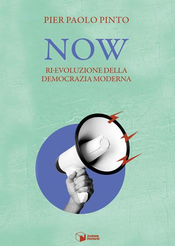Now. Ri-evoluzione della democrazia moderna - Pier Paolo Pinto - Libro Scatole Parlanti 2023, Forme | Libraccio.it