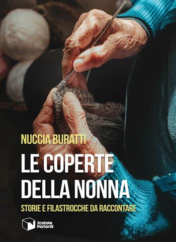 Le coperte della nonna. Storie e filastrocche da raccontare - Nuccia Buratti - Libro Scatole Parlanti 2023, Soffi | Libraccio.it