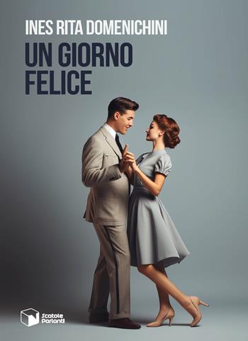 Un giorno felice - Ines Rita Domenichini - Libro Scatole Parlanti 2023, Soffi | Libraccio.it