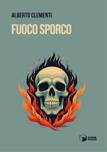 Fuoco sporco - Alberto Clementi - Libro Scatole Parlanti 2023, Voci | Libraccio.it