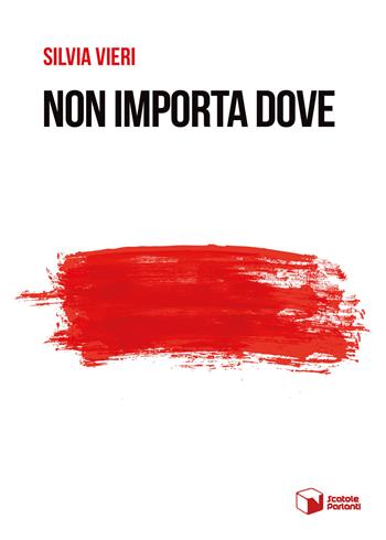 Non importa dove - Silvia Vieri - Libro Scatole Parlanti 2024, Voci | Libraccio.it