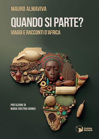 Quando si parte? Viaggi e racconti d'Africa - Mauro Almaviva - Libro Scatole Parlanti 2024, Voci | Libraccio.it