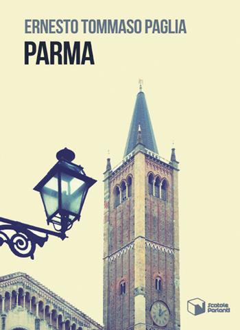 Parma - Ernesto Tommaso Paglia - Libro Scatole Parlanti 2024, Soffi | Libraccio.it