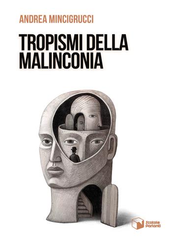 Tropismi della malinconia - Andrea Mincigrucci - Libro Scatole Parlanti 2024, Voci | Libraccio.it