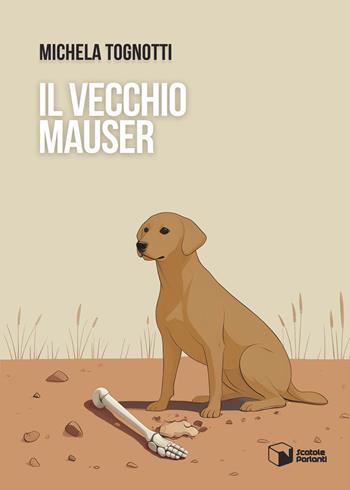 Il vecchio Mauser - Michela Tognotti - Libro Scatole Parlanti 2024, Voci | Libraccio.it