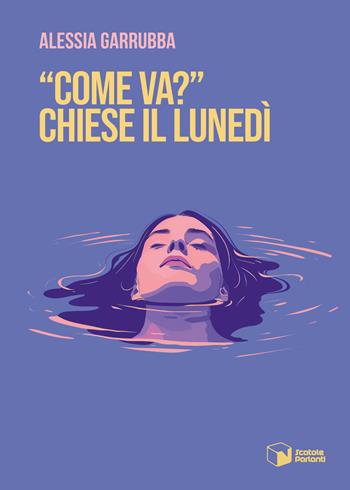 «Come va?» chiese il lunedì - Alessia Garrubba - Libro Scatole Parlanti 2024, Voci | Libraccio.it