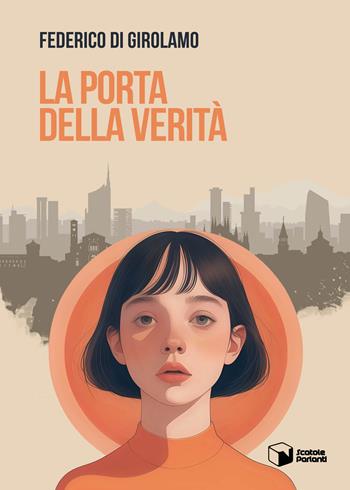 La porta della verità - Federico Di Girolamo - Libro Scatole Parlanti 2024, Voci | Libraccio.it
