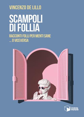 Scampoli di follia. Racconti folli per menti sane… o viceversa - Vincenzo De Lillo - Libro Scatole Parlanti 2024, Voci | Libraccio.it