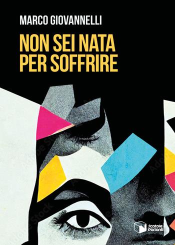 Non sei nata per soffrire - Marco Giovannelli - Libro Scatole Parlanti 2024, Voci | Libraccio.it