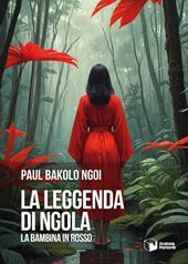 La leggenda di Ngola. La bambina in rosso