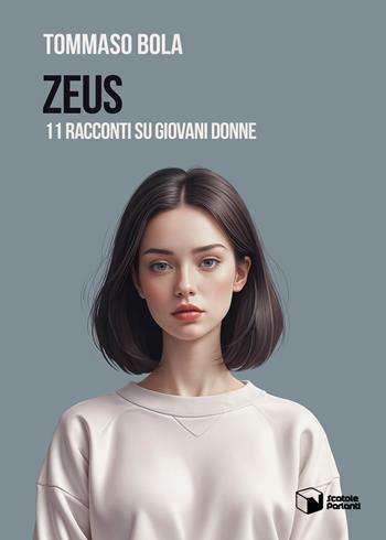 Zeus. 11 racconti su giovani donne - Tommaso Bola - Libro Scatole Parlanti 2024, Voci | Libraccio.it