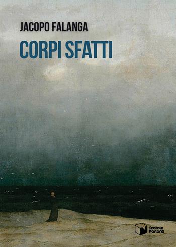 Corpi sfatti - Jacopo Falanga - Libro Scatole Parlanti 2024, Voci | Libraccio.it